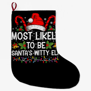 Most Likely To Be Santa's Witty Elf Christmas  Large Christmas Stocking