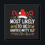 Most Likely To Be Santa's Witty Elf Christmas  Magnet<br><div class="desc">Most Likely To Be Santa's Witty Elf Christmas Funny Novelty</div>