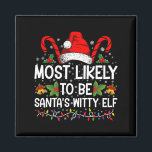 Most Likely To Be Santa's Witty Elf Christmas  Magnet<br><div class="desc">Most Likely To Be Santa's Witty Elf Christmas Funny Novelty</div>