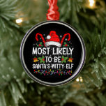 Most Likely To Be Santa's Witty Elf Christmas  Metal Tree Decoration<br><div class="desc">Most Likely To Be Santa's Witty Elf Christmas Funny Novelty</div>