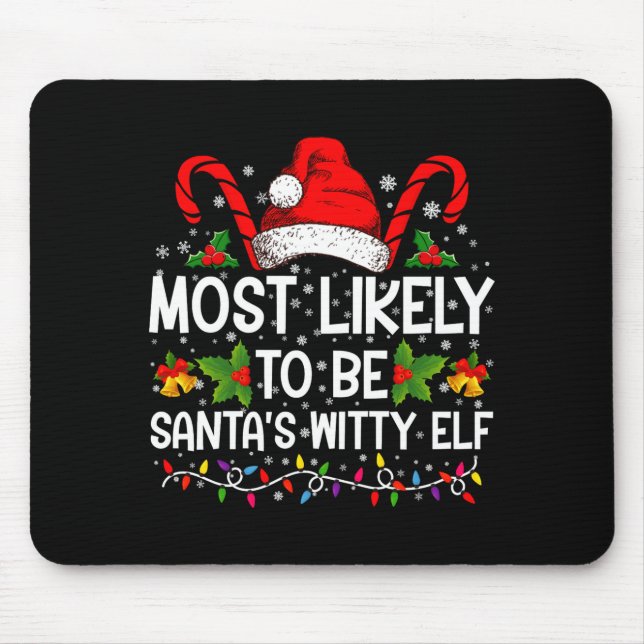 Most Likely To Be Santas Witty Elf Christmas  Mouse Mat (Front)