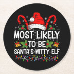 Most Likely To Be Santa's Witty Elf Christmas  Round Paper Coaster<br><div class="desc">Most Likely To Be Santa's Witty Elf Christmas Funny Novelty</div>