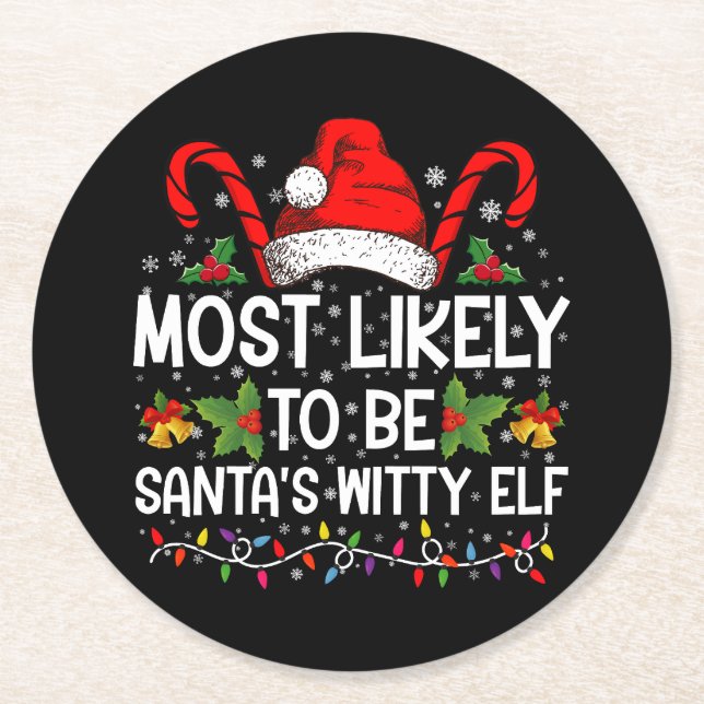 Most Likely To Be Santa's Witty Elf Christmas  Round Paper Coaster (Front)