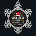 Most Likely To Be Santa's Witty Elf Christmas  Snowflake Pewter Christmas Ornament<br><div class="desc">Most Likely To Be Santa's Witty Elf Christmas Funny Novelty</div>