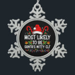 Most Likely To Be Santa's Witty Elf Christmas  Snowflake Pewter Christmas Ornament<br><div class="desc">Most Likely To Be Santa's Witty Elf Christmas Funny Novelty</div>