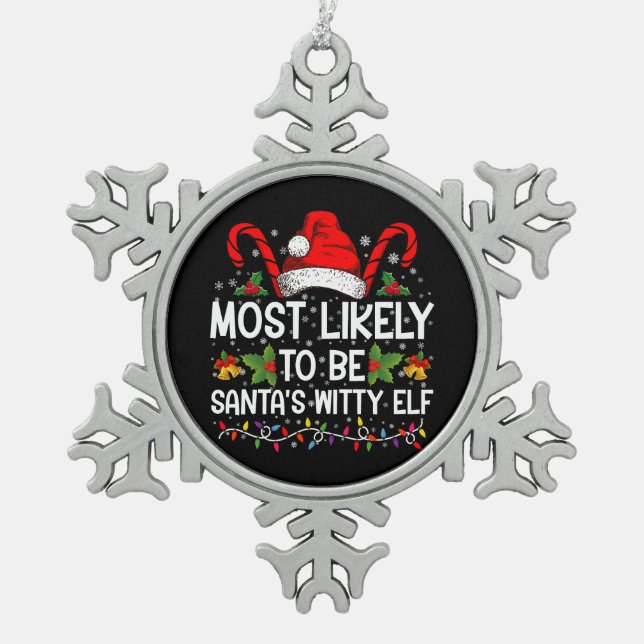 Most Likely To Be Santa's Witty Elf Christmas  Snowflake Pewter Christmas Ornament (Front)