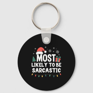 Most Likely To Be Sarcastic Christmas Funny Xmas L Key Ring