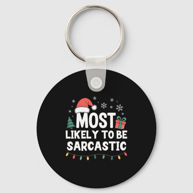 Most Likely To Be Sarcastic Christmas Funny Xmas L Key Ring (Front)