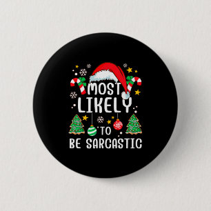 Most Likely To Be Sarcastic Funny Family Xmas Holi 6 Cm Round Badge