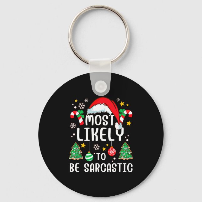 Most Likely To Be Sarcastic Funny Family Xmas Holi Key Ring (Front)