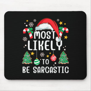 Most Likely To Be Sarcastic Funny Family Xmas Holi Mouse Mat
