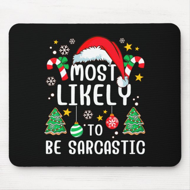 Most Likely To Be Sarcastic Funny Family Xmas Holi Mouse Mat (Front)