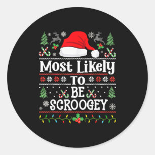 Most Likely To Be Scroogey - Funny Family Matching Classic Round Sticker