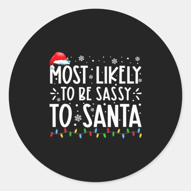 Most Likely To Be Sy To Santa Family Christmas  Classic Round Sticker (Front)