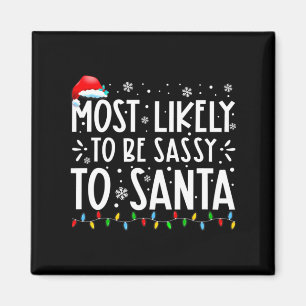 Most Likely To Be Sy To Santa Family Christmas  Magnet