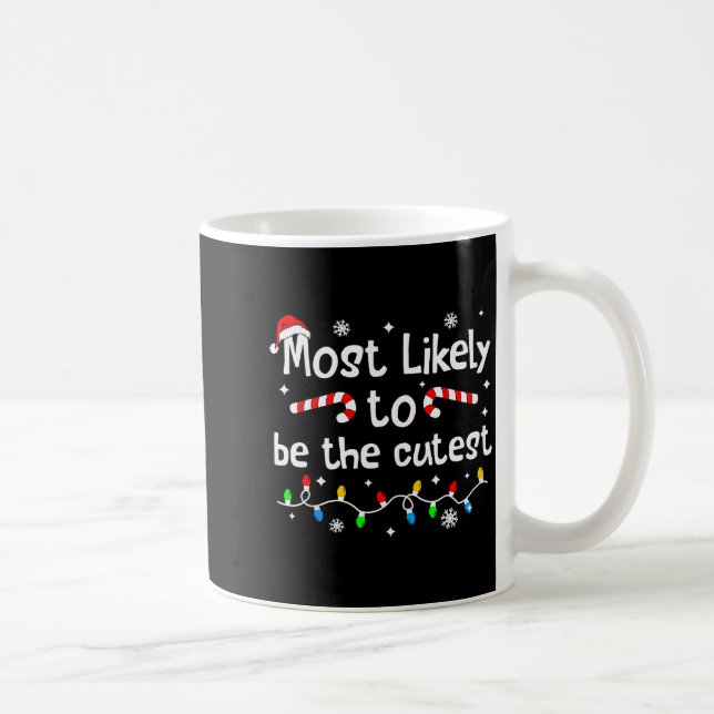 Most Likely To Be The Cutest Christmas Matching Fa Coffee Mug (Right)