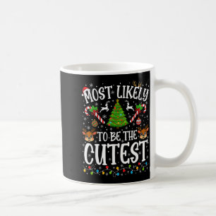 Most Likely To Be The Cutest Christmas Matching Fa Coffee Mug