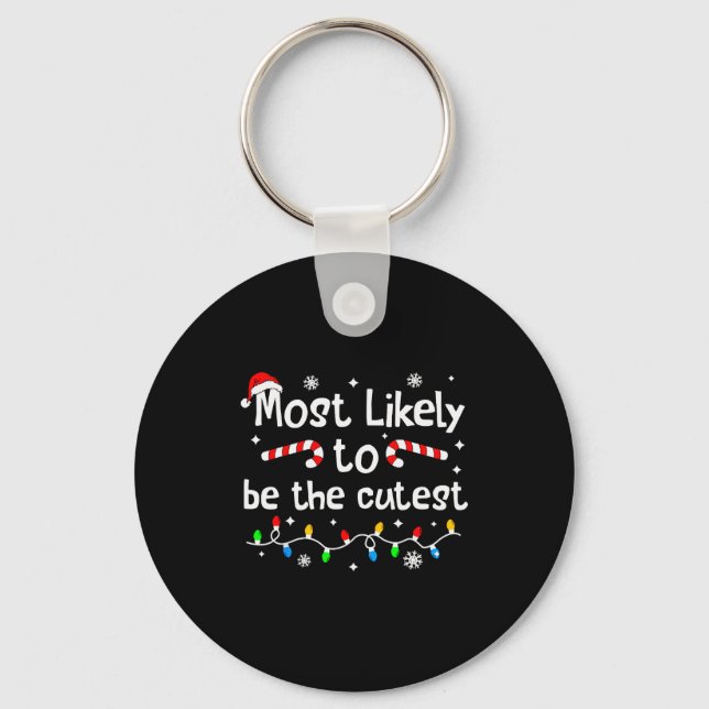 Most Likely To Be The Cutest Christmas Matching Fa Key Ring (Front)