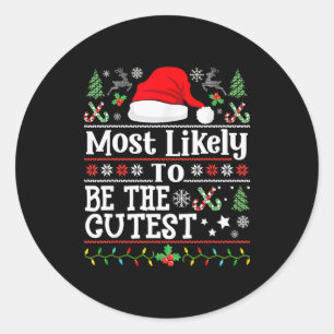 Most Likely To Be The Cutest - Family Christmas Cu Classic Round Sticker