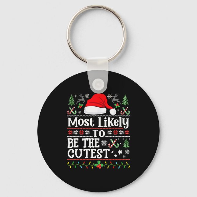 Most Likely To Be The Cutest - Family Christmas Cu Key Ring (Front)