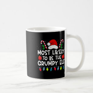 Most Likely To Be The Grumpy Elf Family Crew Chris Coffee Mug