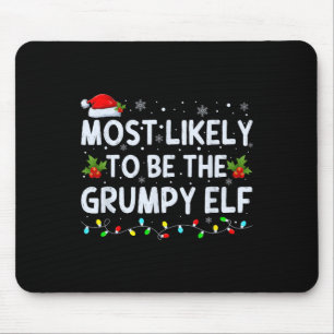 Most Likely To Be The Grumpy Elf Family Crew Chris Mouse Mat