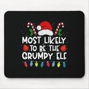 Most Likely To Be The Grumpy Elf Family Crew Chris Mouse Mat