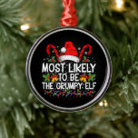 Most Likely To Be The Grumpy Elf Funny Xmas Metal Tree Decoration<br><div class="desc">Most Likely To Be The Grumpy Elf Funny Xmas</div>