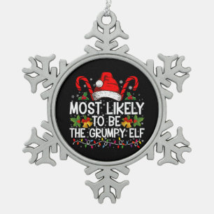 Most Likely To Be The Grumpy Elf Funny Xmas Snowflake Pewter Christmas Ornament