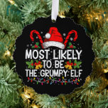 Most Likely To Be The Grumpy Elf Funny Xmas Tree Decoration Card<br><div class="desc">Most Likely To Be The Grumpy Elf Funny Xmas</div>