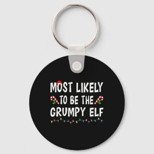 Most Likely To Be The Grumpy Elf Xmas Funny Family Key Ring