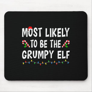 Most Likely To Be The Grumpy Elf Xmas Funny Family Mouse Mat