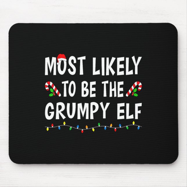 Most Likely To Be The Grumpy Elf Xmas Funny Family Mouse Mat (Front)