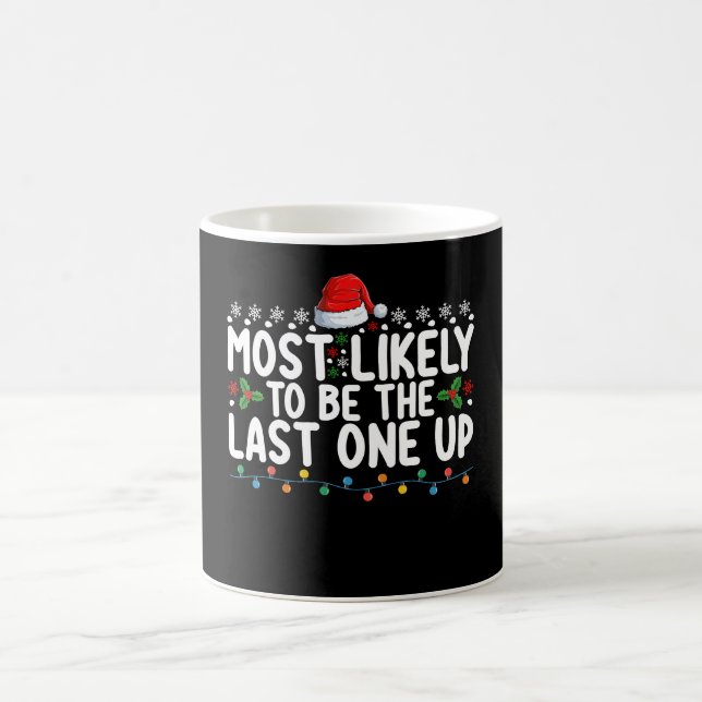 Most Likely To Be The Last One Up Christmas Coffee Mug (Center)