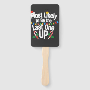Most Likely To Be the Last one Up Christmas Funny Hand Fan