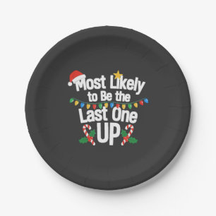 Most Likely To Be the Last one Up Christmas Funny Paper Plate