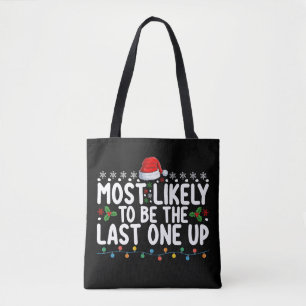 Most Likely To Be The Last One Up Christmas Tote Bag