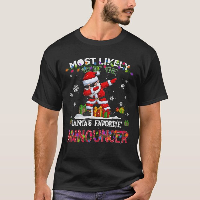 Most Likely To be the Santa s Favourite Announcer  T-Shirt (Front)