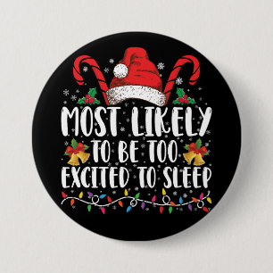 Most Likely To Be Too Excited To Sleep Christmas 7.5 Cm Round Badge