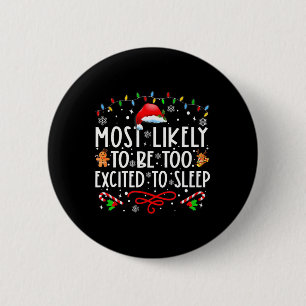 Most Likely To Be Too Excited To Sleep Family Chri 6 Cm Round Badge