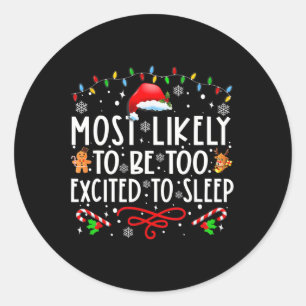 Most Likely To Be Too Excited To Sleep Family Chri Classic Round Sticker