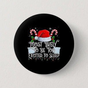 Most Likely To Be Too Excited To Sleep Xmas Matchi 6 Cm Round Badge