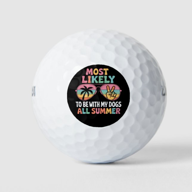 Most Likely To Be With My Dogs All Summer Teacher  Golf Balls (Front)