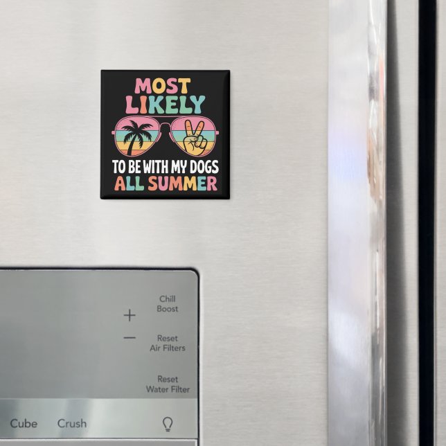 Most Likely To Be With My Dogs All Summer Teacher  Magnet (In Situ (Fridge))