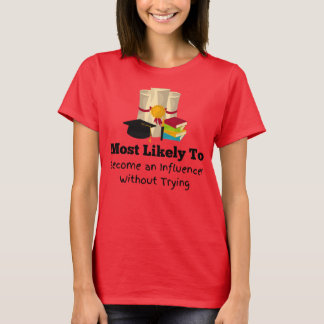 Most likely to become an influencer Graduation T-Shirt