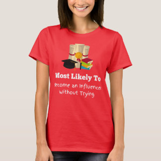 Most likely to become influencer funny Graduation T-Shirt