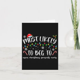 Most Likely To Beg To Open Christmas Presents Earl Card