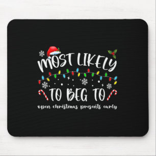 Most Likely To Beg To Open Christmas Presents Earl Mouse Mat