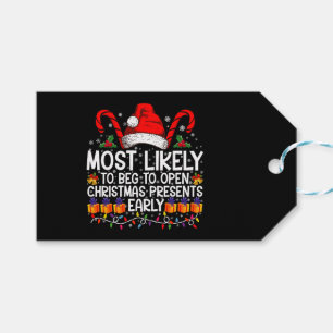 Most Likely To Beg To Open Christmas Presents  Gift Tags