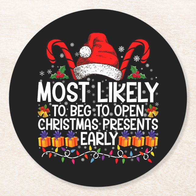 Most Likely To Beg To Open Christmas Presents  Round Paper Coaster (Front)